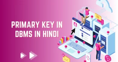 Primary Key in DBMS in Hindi,primary key kya hai, primary key in dbms in hindi, primary key in hindi, primary key kya hai, what is primary key in hindi, primary key in hindi, foreign key in hindi, primary key and foreign key in hindi, what is primary key in hindi, types of keys in dbms in hindi,